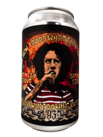 93 Beer F993 You I Won´t Do What YouTell Me Oatmel Stout Lata 355 ml